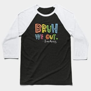 Bruh We Out - End Of School Year Baseball T-Shirt